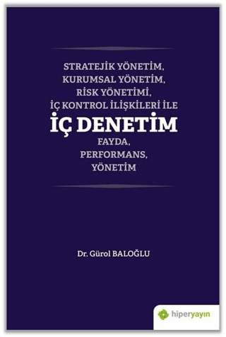 Stratejik Yönetim, Kurumsal Yönetim, Risk Yönetimi, İç Kontrol İlişkileri İle İç Denetim Fayda, Performans, Yönetim