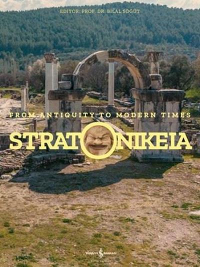 Stratonikeia - From Antiquity To Modern Times (Ciltli) Kolektif