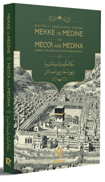 Sultan 2. Abdülhamid Dönemi Mekke ve Medine - Mecca and Medina During the Reign of Sultan Abdulhamid (Ciltli)