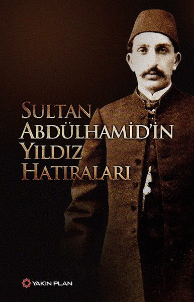 Sultan Abdülhamid'in Yıldız Hatıraları Sultan Abdülhamid
