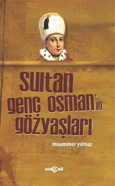 Sultan Genç Osman'ın Gözyaşları