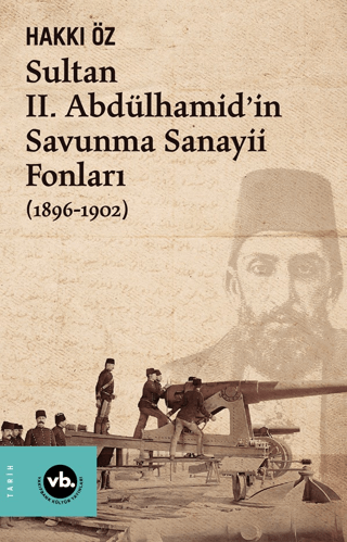 Sultan II. Abdülhamid’in Savunma Sanayii Fonları (1896-1902)