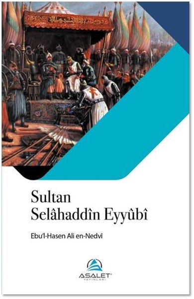 Sultan Selahaddin Eyyubi Ebu'l Hasen Ali En-Nedvi