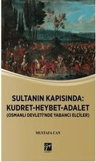 Sultanın Kapısında: Kudret Heybet Adalet - Osmanlı Devlet'inde Yabancı Elçiler