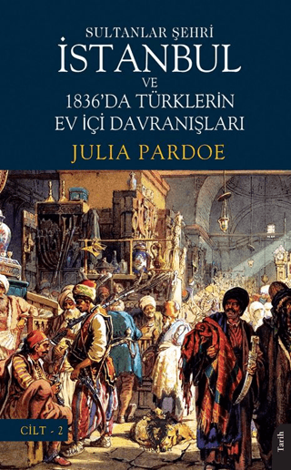 Sultanlar Şehri İstanbul ve Türklerin Ev İçi Davranışları Cilt 2