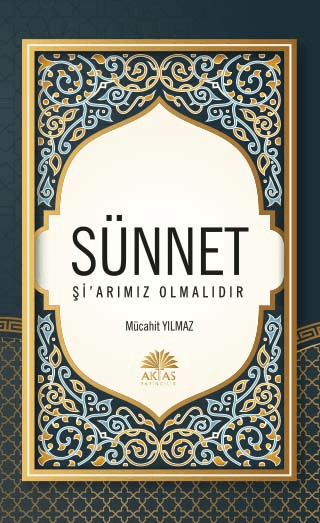 Sünnet Şi'arımız Olmalıdır