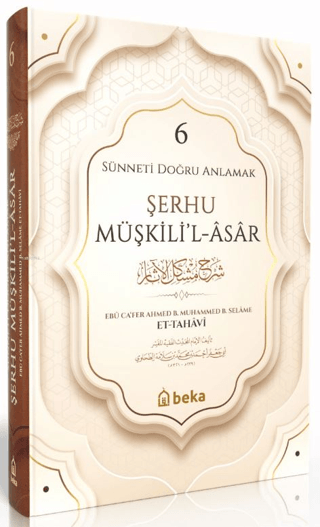 Sünneti Doğru Anlamak - Şerhu Müşkilil Asar - 6. Cilt (Ciltli)