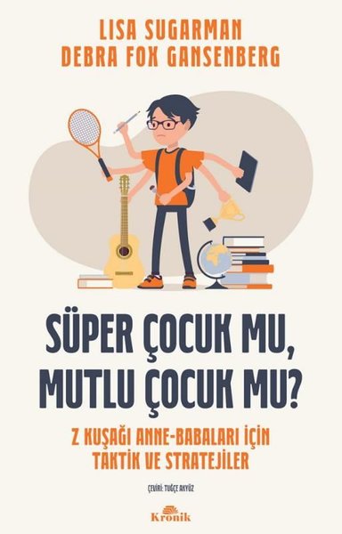 Süper Çocuk mu Mutlu Çocuk mu? - Kuşağı Anne-Babaları İçin Taktik ve Stratejiler (Ciltli)