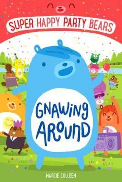 Super Happy Party Bears: Gnawing Around (Super Happy Party Bears 1)