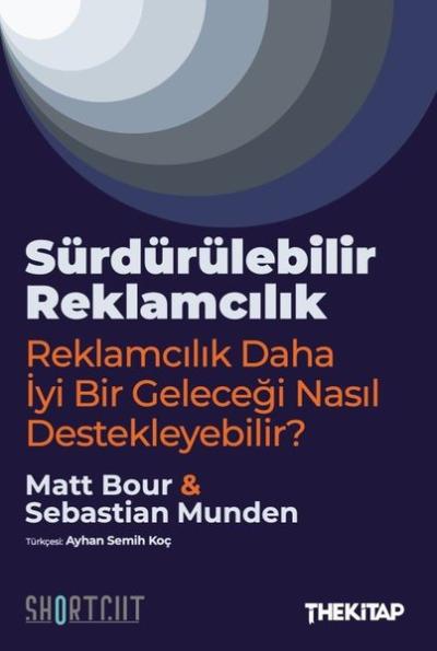 Sürdürülebilir Reklamcılık - Reklamcılık Daha İyi Bir Geleceği Nasıl Destekleyebilir?