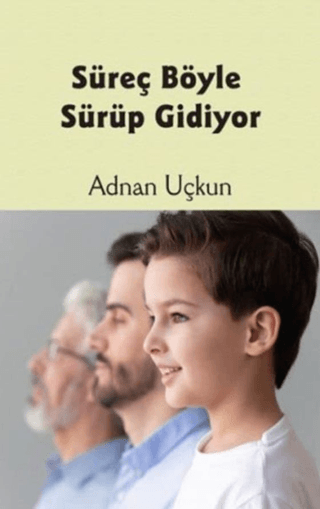 Süreç Böyle Sürüp Gidiyor