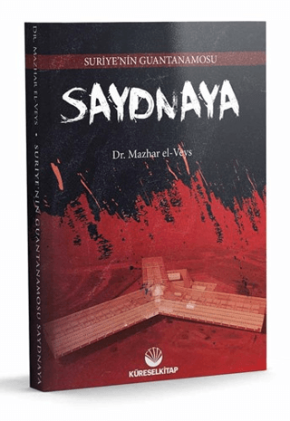 Suriye’nin Guantanamosu - Saydnaya