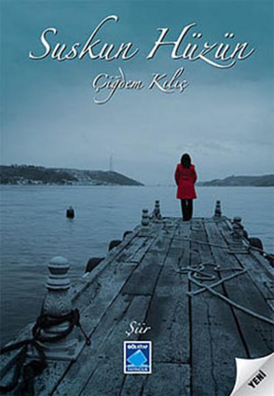 Suskun Hüzün Çiğdem Kılıç