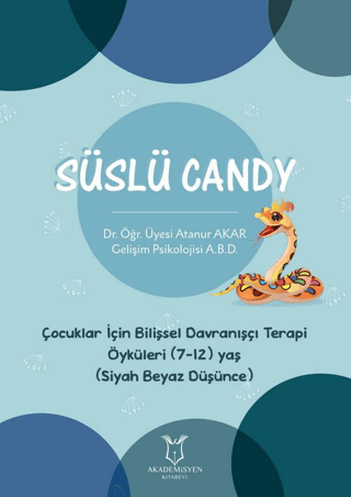 Süslü Candy - Çocuklar İçin Bilişsel Davranışçı Terapi Öyküleri (7-12) Yaş (Siyah Beyaz Düşünce)