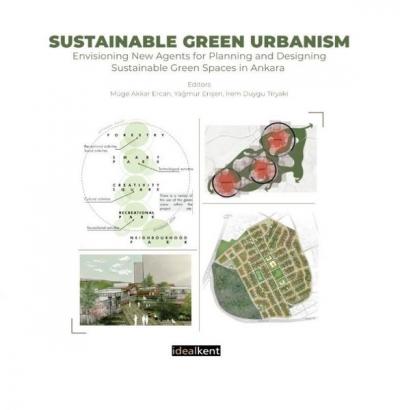 Sustainable Green Urbanism - Envisioning New Agents for Planning and Designing Sustainable Green Spaces in Ankara