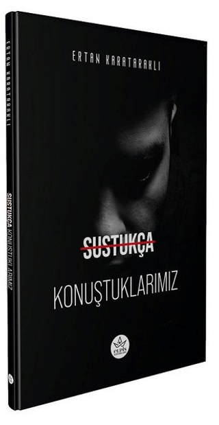 Sustukça Konuştuklarımız