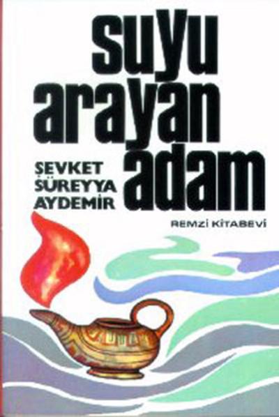 Suyu Arayan Adam Şevket Süreyya Aydemir