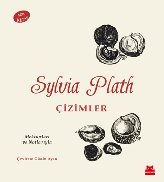 Sylvia Plath: Çizimler - Mektupları ve Notlarıyla