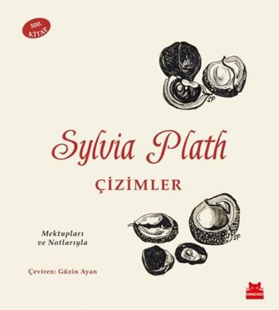 Sylvia Plath: Çizimler - Mektupları ve Notlarıyla Sylvia Plath