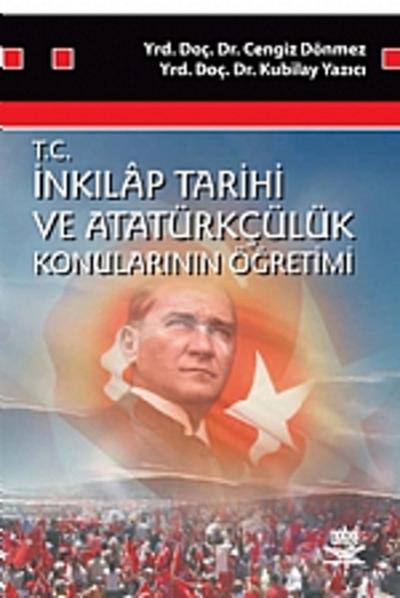 T.C. İnkilap Tarihi ve Atatürkçülük Konularının Öğretimi Cengiz Dönmez