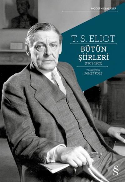 T. S. Eliot Bütün Şiirleri (1909-1962) Thomas Stearns Eliot