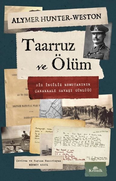 Taarruz ve Ölüm - Bir İngiliz Komutanının Çanakkale Savaşı Günlüğü
