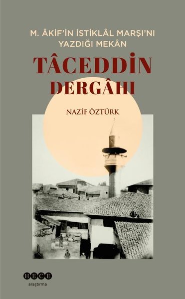 Taceddin Dergahı: M. Akif'in İstiklal Marşı'nı Yazdığı Mekan Nazif Özt