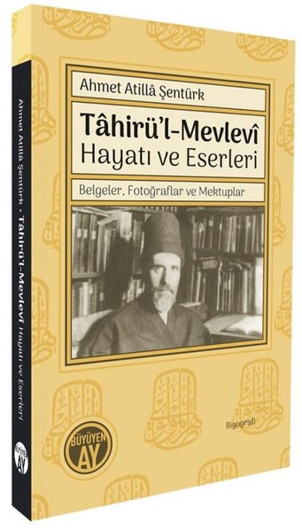 Tahirü'l-Mevlevi Hayatı ve Eserleri - Belgeler Fotoğraflar ve Mektuplar