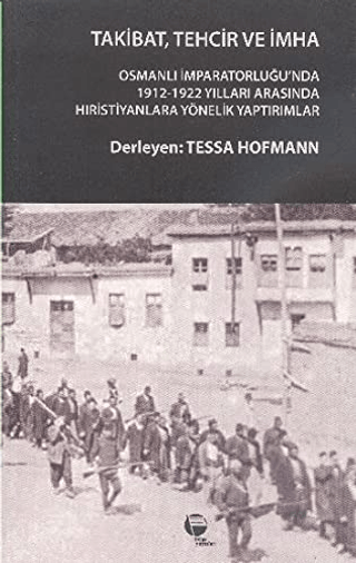 Takibat, Tehcir ve İmha