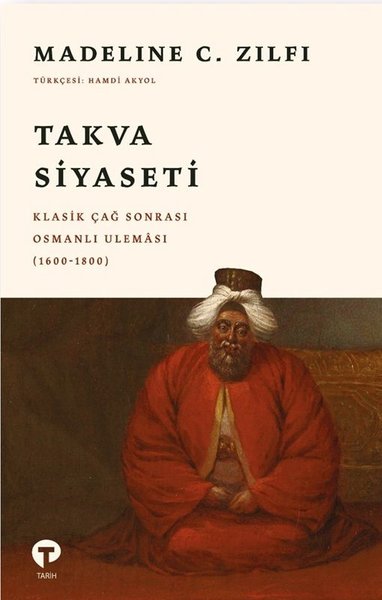 Takva Siyaseti: Klasik Çağ Sonrası Osmanlı Uleması (1600 - 1800) Madel