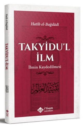 Takyidu'l İlm - İlmin Kaydedilmesi Hatib el-Bağdadi