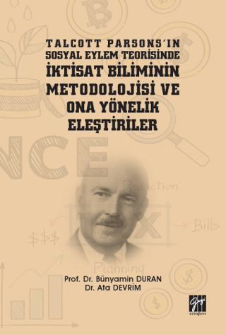 Talcott Parsons'ın Sosyal Eylem Teorisinde İktisat Biliminin Metodolojisi ve Ona Yönelik Eleştiriler