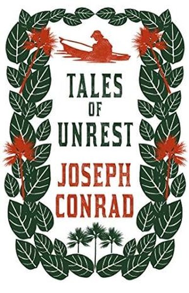 Tales of Unrest : Annotated Edition Joseph Conrad