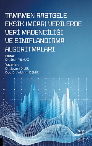 Tamamen Rastgele Eksik (MCAR) Verilerde Veri Madenciliği ve Sınıflandırma Algoritmaları