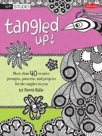 Tangled Up!: More than 40 creative prompts, patterns, and projects for