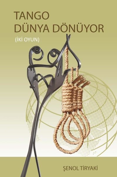 Tango Dünya Dönüyor - İki Oyun Şenol Tiryaki