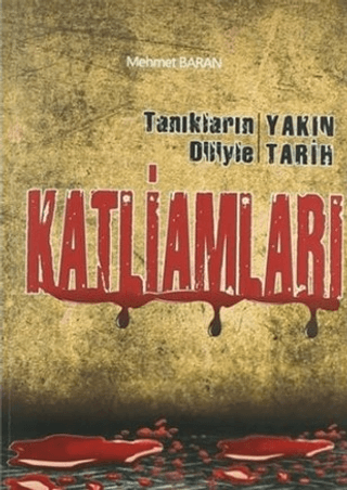 Tanıkların Diliyle Yakın Tarih Katliamları