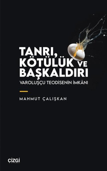 Tanrı, Kötülük ve Başkaldırı - Varoluşçu Teodisenin İmkanı