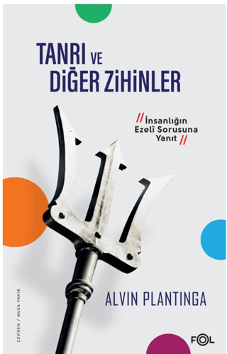 Tanrı ve Diğer Zihinler –İnsanlığın Ezeli Sorusuna Yanıt–