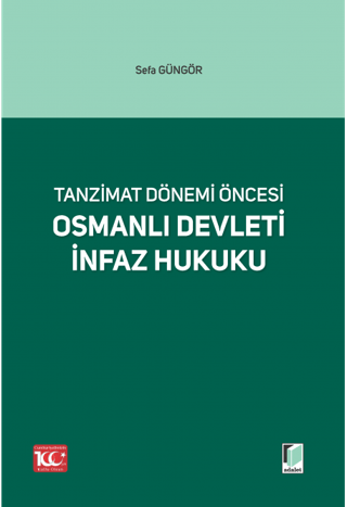 Tanzimat Dönemi Öncesi Osmanlı Devleti İnfaz Hukuku