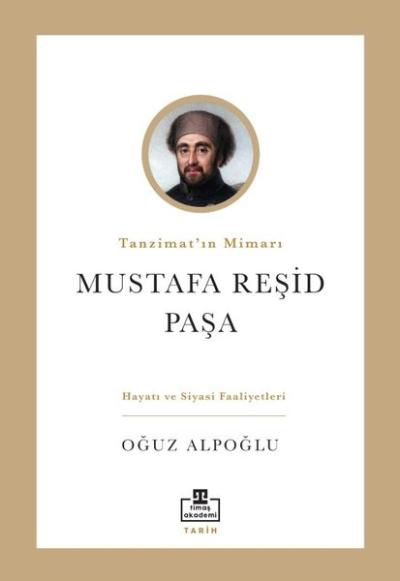 Tanzimat'ın Mimarı: Mustafa Reşid Paşa