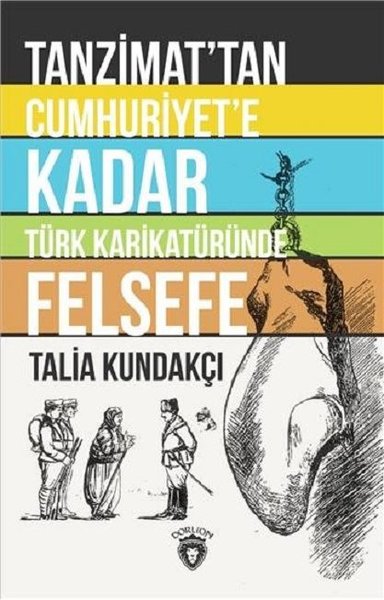 Tanzimat'tan Cumhuriyet'e Kadar Türk Karikatüründe Felsefe Talia Kunda