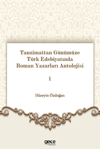 Tanzimattan Günümüze Türk Edebiyatında Roman Yazarları Antolojisi 1