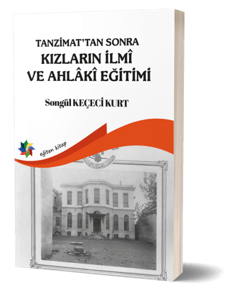 Tanzimat'tan Sonra Kızların İlmi ve Ahlaki Eğitimi