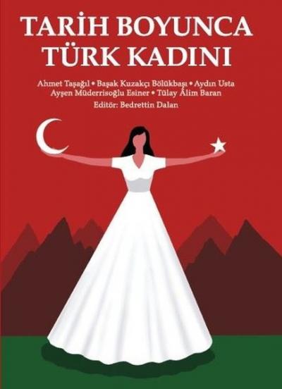 Tarih Boyunca Türk Kadını Ahmet Taşağıl