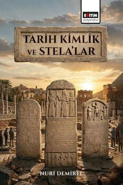 Tarih Kimlik ve Stela'lar