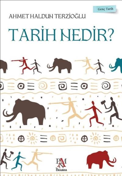 Tarih Nedir? - Genç Tarih Serisi Ahmet Haldun Terzioğlu