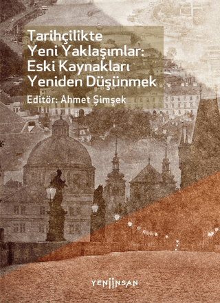 Tarihçilikte Yeni Yaklaşımlar: Eski Kaynakları Yeniden Düşünmek Kolekt