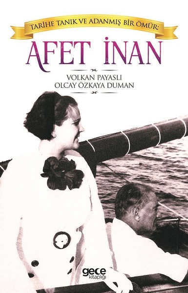 Tarihe Tanık ve Adanmış Bir Ömür: Afet İnan