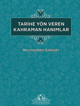 Tarihe Yön Veren Kahraman Hanımlar